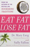 Eat Fat Lose Fat by Dr. Mary Enig and Sally Fallon