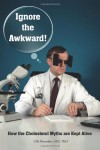 Ignore the Awkward by Uffe Ravnskov MD PhD