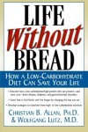 Life Without Bread by Christian B. Allan PhD and Wolfgang Lutz MD
