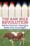 Raw Milk Revolution by David Gumpert